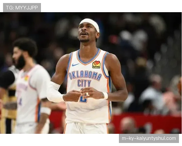 吉尔杰斯-亚历山大挡拆拉开空间效率提升，主导雷霆关键得分差距